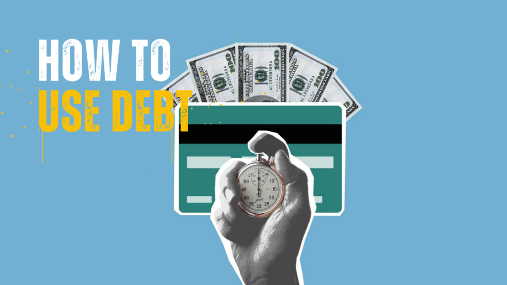 How to use Debt to make Money?